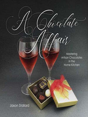 cover image of A Chocolate Affair: Mastering Artisan Chocolates in the Home Kitchen